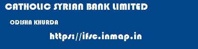 CATHOLIC SYRIAN BANK LIMITED  ODISHA KHURDA    ifsc code